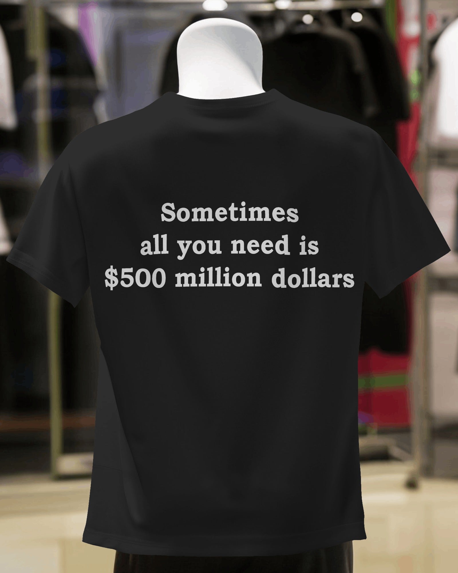 Short Sleeve T-shirt: $500 million dollars Short Sleeve T-shirt: $500 million dollars
